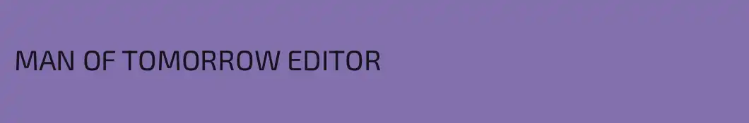 MAN OF TOMORROW EDITOR